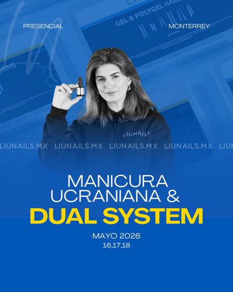 Formación: Dual System y Manicura Ucraniana - Nivel Avanzado 16,17 Y 18 de mayo de 2026 LIUNAILS ACADEMY Cursos